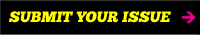 SUBMIT YOUR ISSUE SUBMIT YOUR ISSUE